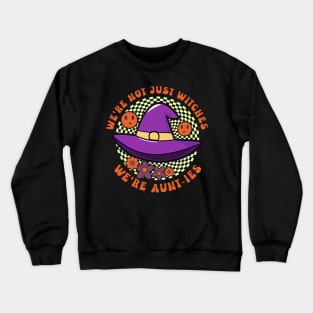 Witch Hat Aunt We're Not Just Witches Crewneck Sweatshirt